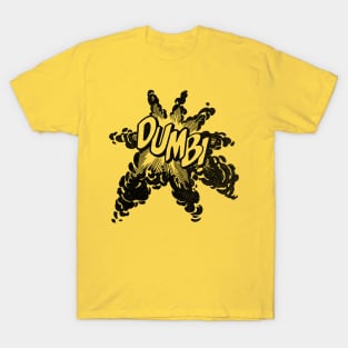 DUMB! T-Shirt